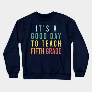 it's a good day to teach fifth grade Crewneck Sweatshirt